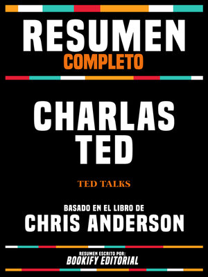 cover image of Resumen Completo--Charlas Ted (Ted Talks)--Basado En El Libro De Chris Anderson